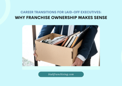 From Corporate Layoffs to Franchise Leadership – A Guide for Executives