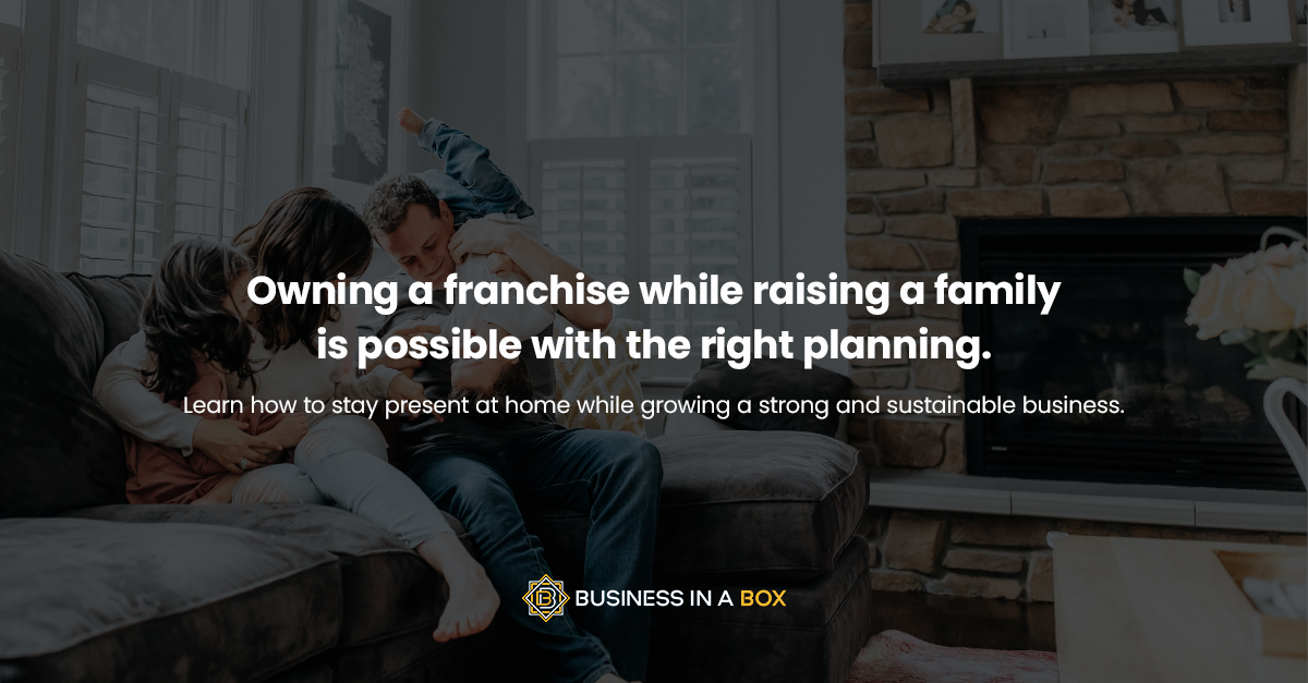 How to Balance Family Life and Franchise Ownership in 2025 | Franchising | Business In A Box Franchising | John Balkhi