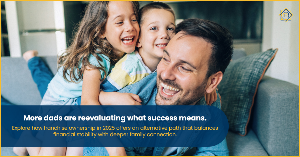 Father’s Day Reflections and What More Dads Are Considering About Their Future in 2025 | Franchising | Business In A Box Franchising | John Balkhi